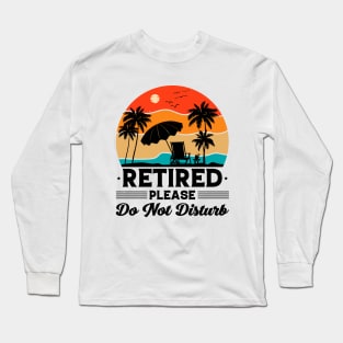 Retired Please Do Not Disturb Long Sleeve T-Shirt